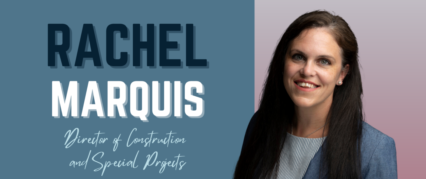 Introducing Rachel Marquis: FL Director of Construction and Special Projects